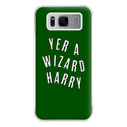 Green Yer A Wizard Harry Phone Case for Galaxy S8 Plus