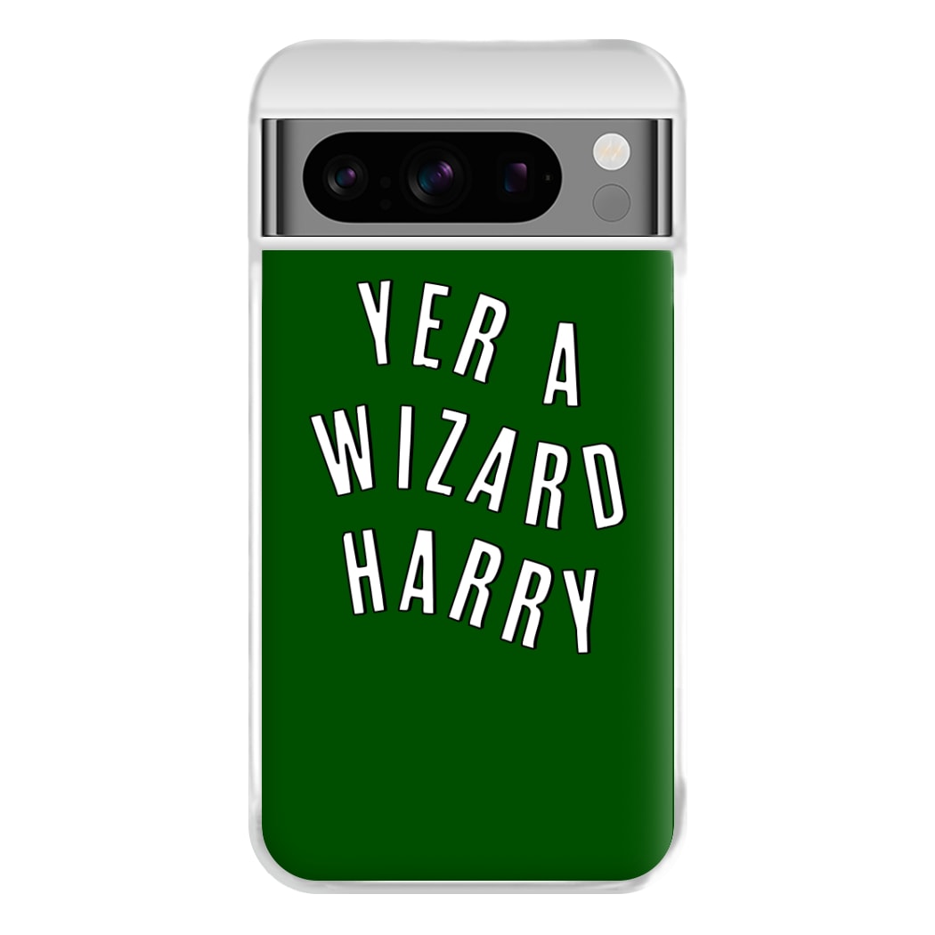 Green Yer A Wizard Harry Phone Case for Google Pixel 8 Pro