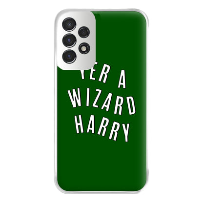 Green Yer A Wizard Harry Phone Case for Galaxy A53