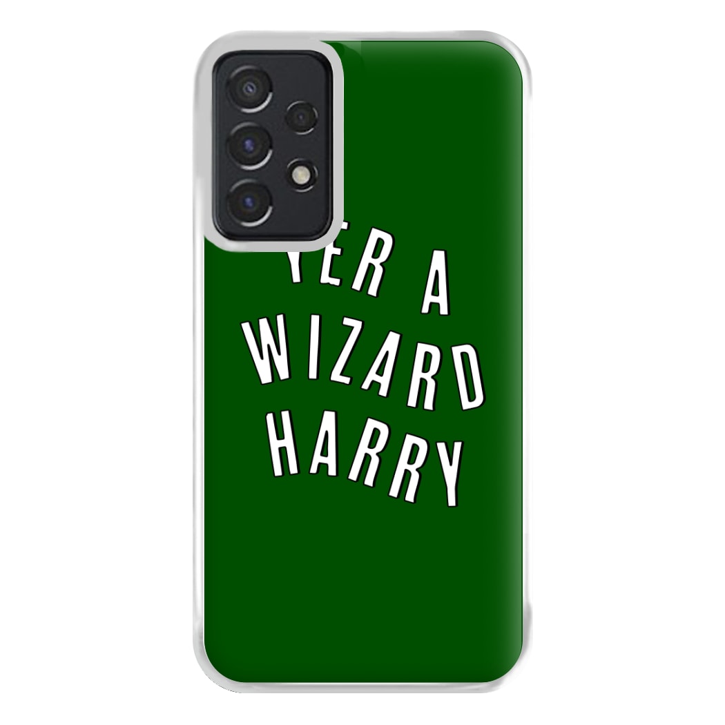 Green Yer A Wizard Harry Phone Case for Galaxy A52 / A52s