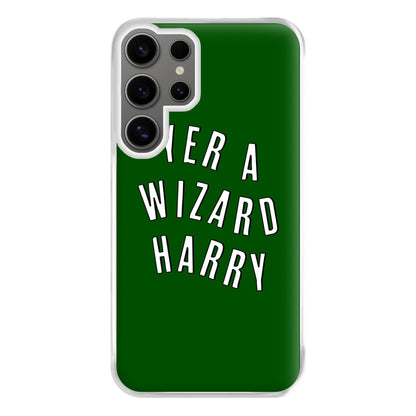 Green Yer A Wizard Harry Phone Case for Galaxy S24 Ultra