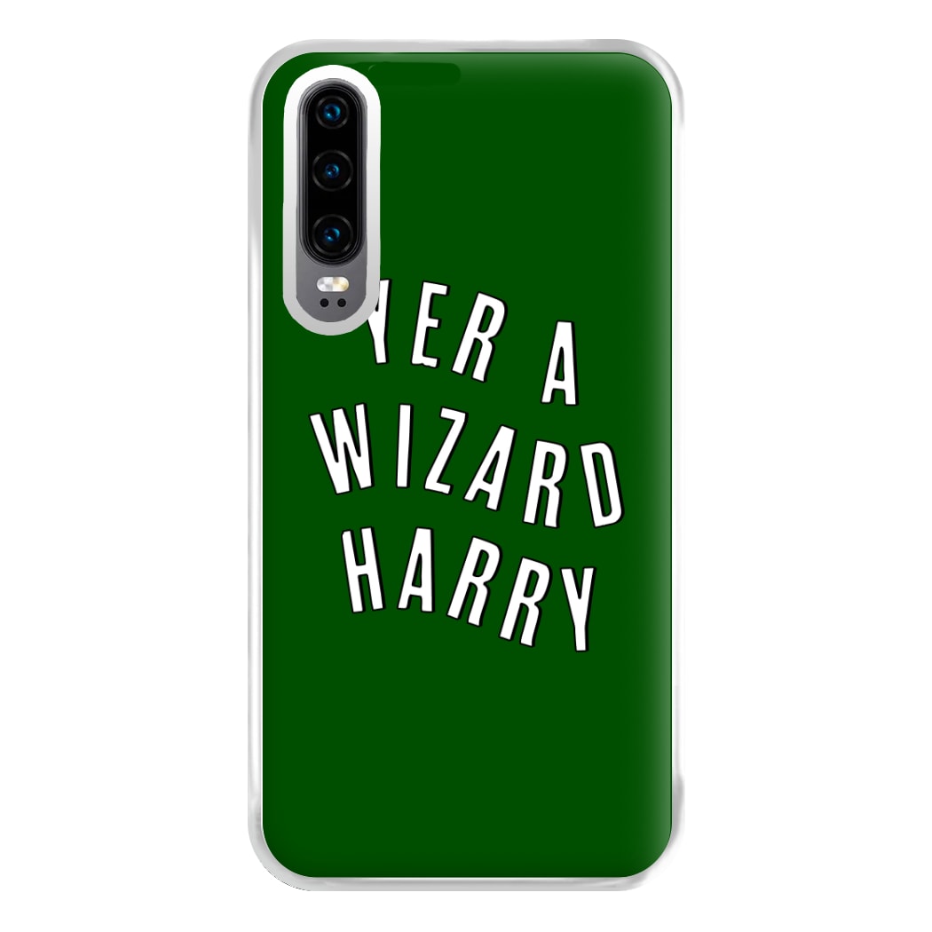 Green Yer A Wizard Harry Phone Case for Huawei P30