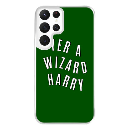 Green Yer A Wizard Harry Phone Case for Galaxy S22 Ultra