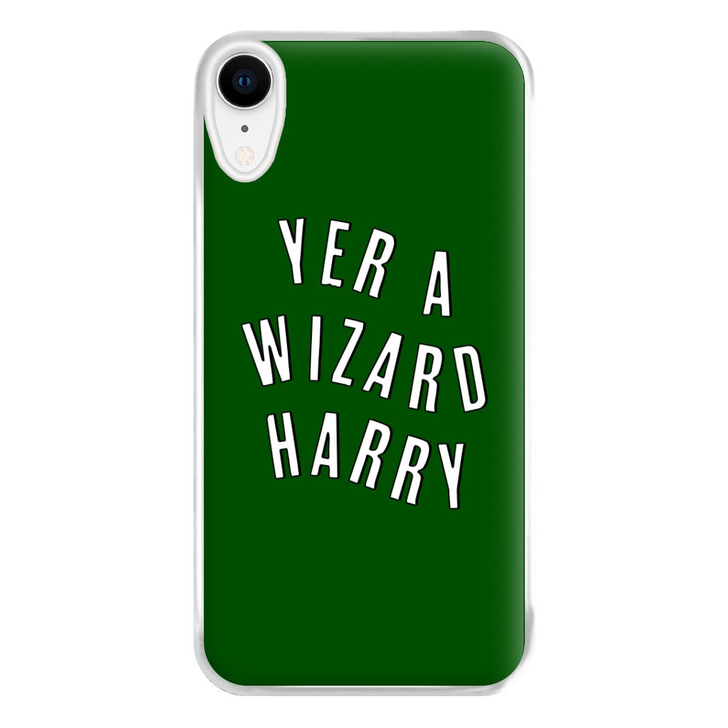 Green Yer A Wizard Harry Phone Case for iPhone XR