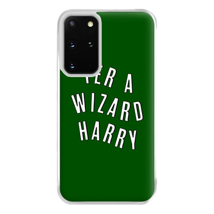 Green Yer A Wizard Harry Phone Case for Galaxy S20 Plus