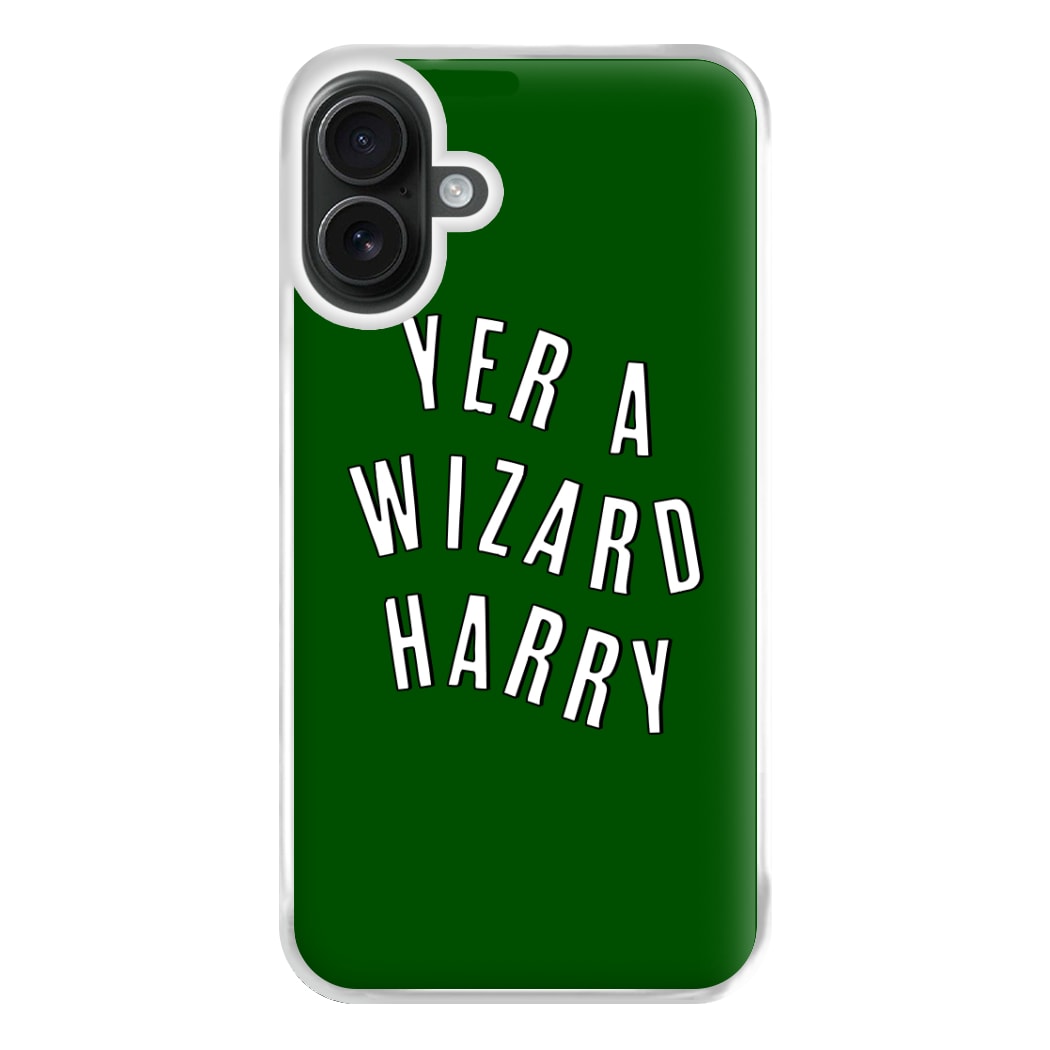 Green Yer A Wizard Harry Phone Case for iPhone 16 Plus