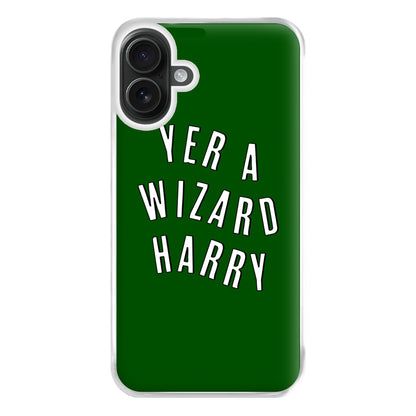 Green Yer A Wizard Harry Phone Case for iPhone 16 Plus