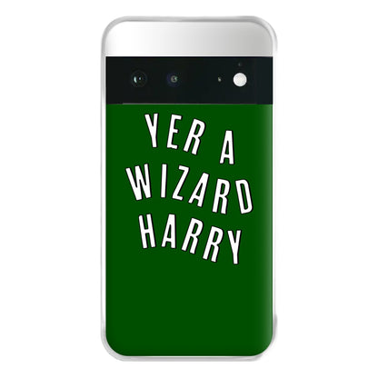 Green Yer A Wizard Harry Phone Case for Google Pixel 6a