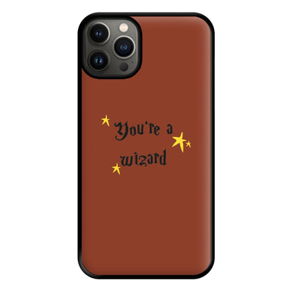 You're A Wizard Phone Case for iPhone 13