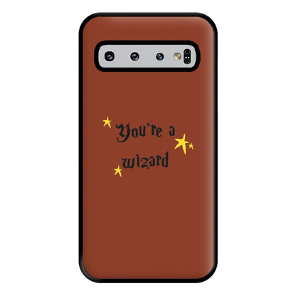 You're A Wizard Phone Case for Galaxy S10 Plus