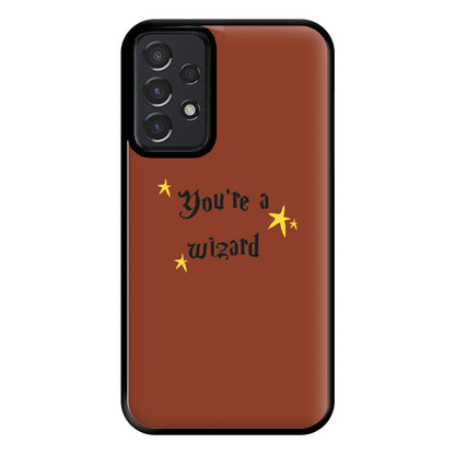 You're A Wizard Phone Case for Galaxy A52 / A52s