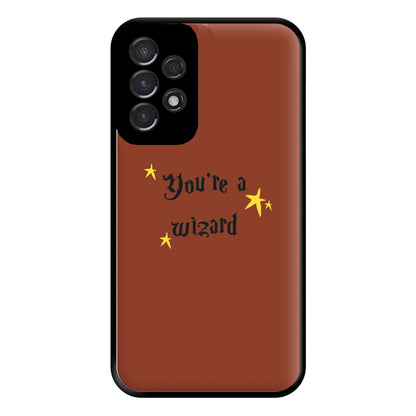 You're A Wizard Phone Case for Galaxy A53