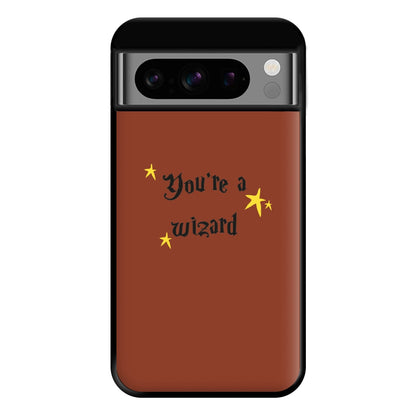 You're A Wizard Phone Case for Google Pixel 8 Pro