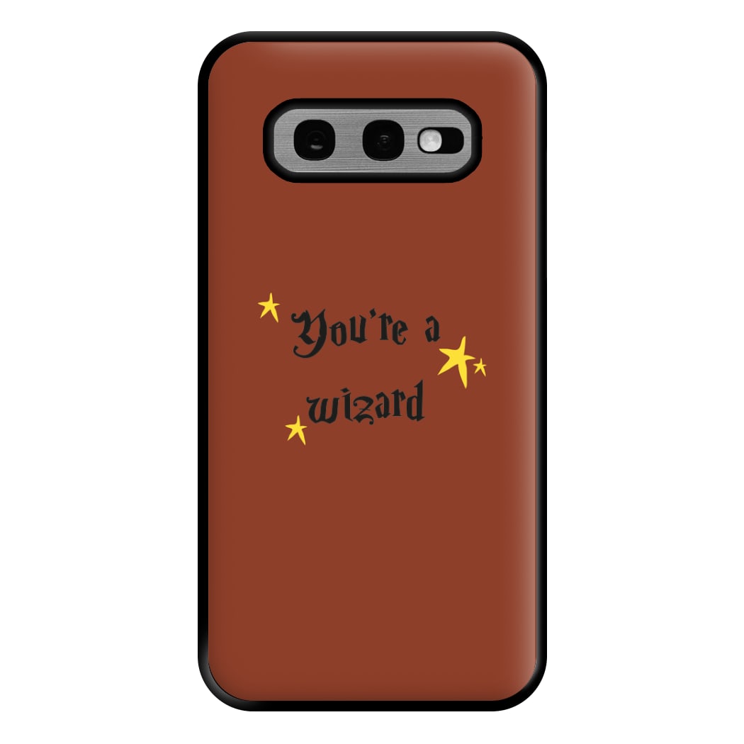 You're A Wizard Phone Case for Galaxy S10e