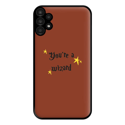 You're A Wizard Phone Case for Galaxy A13