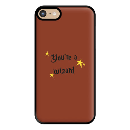 You're A Wizard Phone Case for iPhone 6 / 7 / 8 / SE