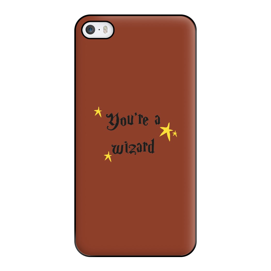 You're A Wizard Phone Case for iPhone 5 / 5s / SE 2016