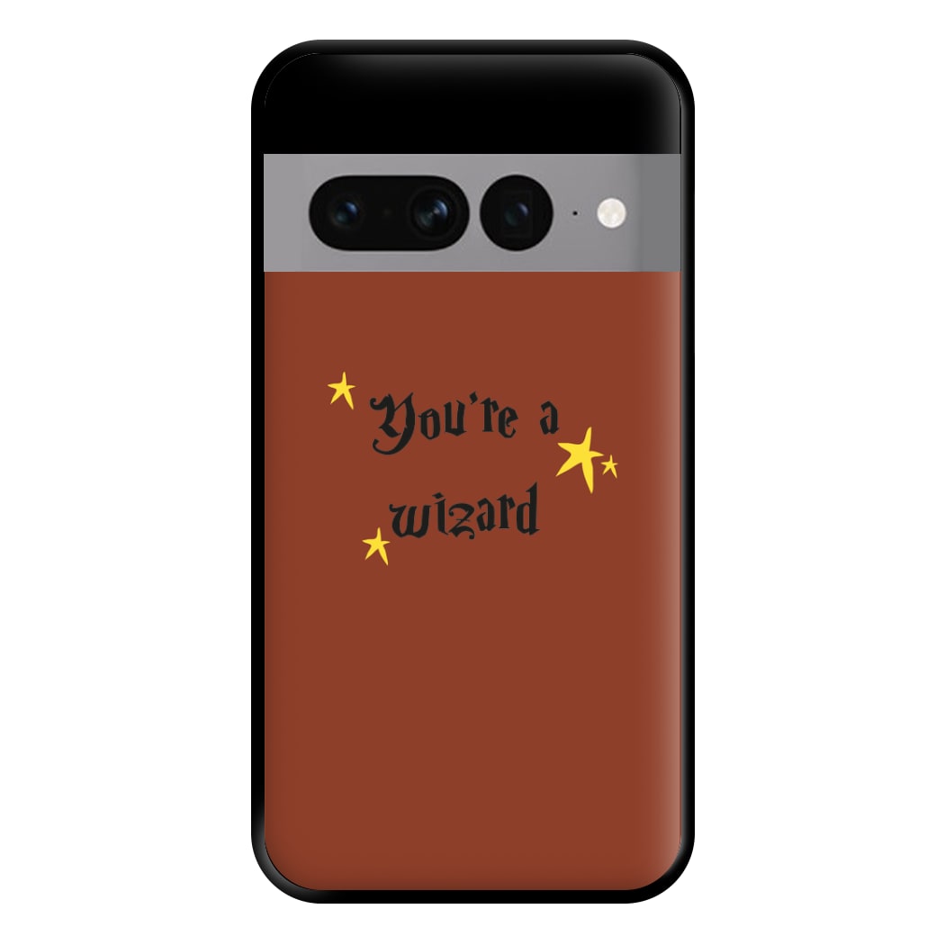 You're A Wizard Phone Case for Google Pixel 7 Pro