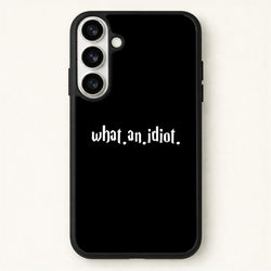 What An Idiot Phone Case for Galaxy S26