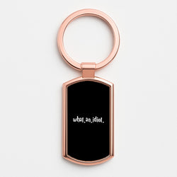 What An Idiot Rose Gold Keyring