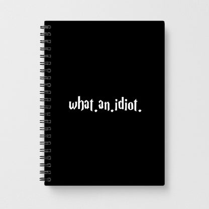 What An Idiot - Harry Potter Notebook