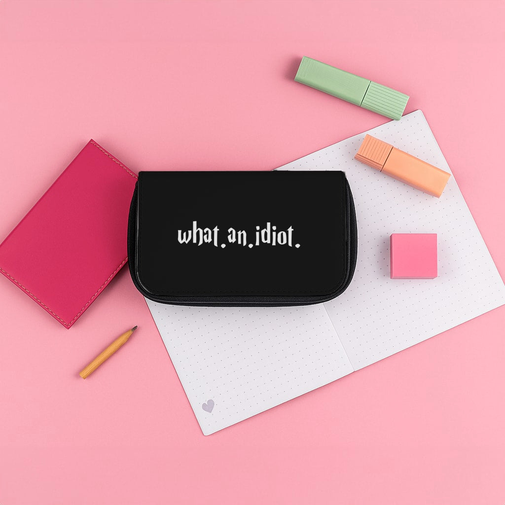 What An Idiot Pencil Case