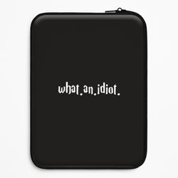 What An Idiot Universal Laptop Sleeve