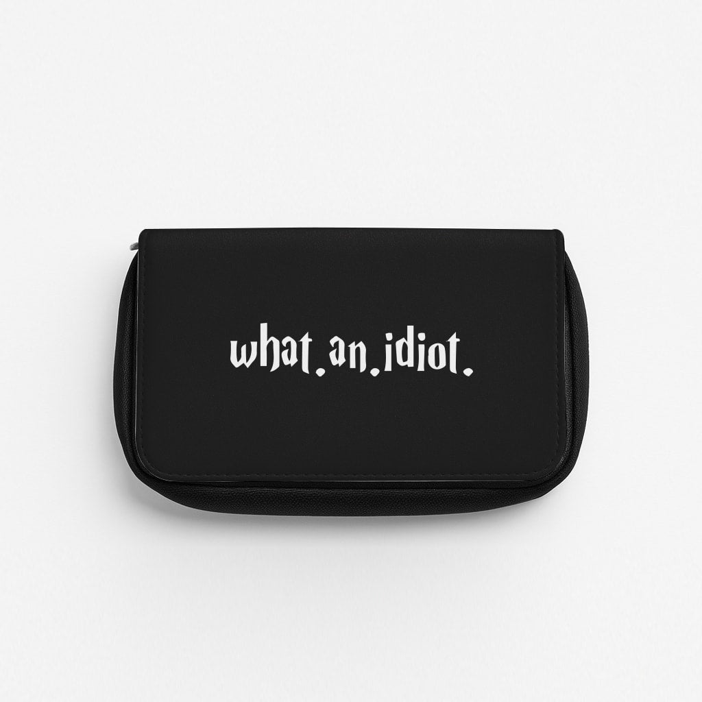 What An Idiot Pencil Case