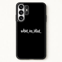 What An Idiot Phone Case for Galaxy S26 Ultra