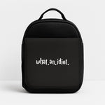 What An Idiot Insulated Lunchbox