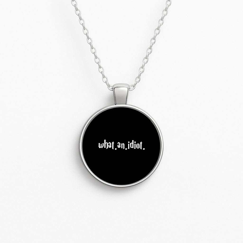 What An Idiot Necklace