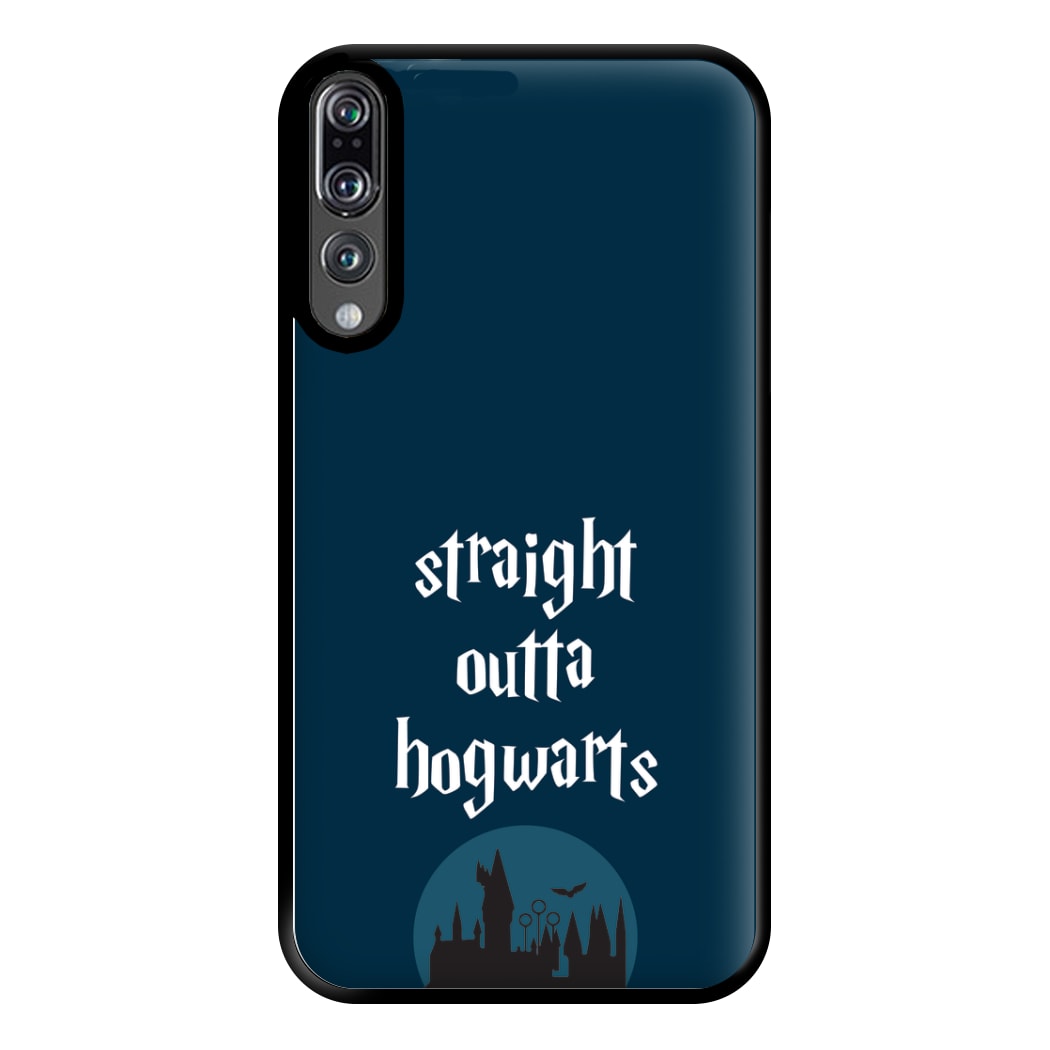 Straight Outta Hogwarts Phone Case for Huawei P20 Pro