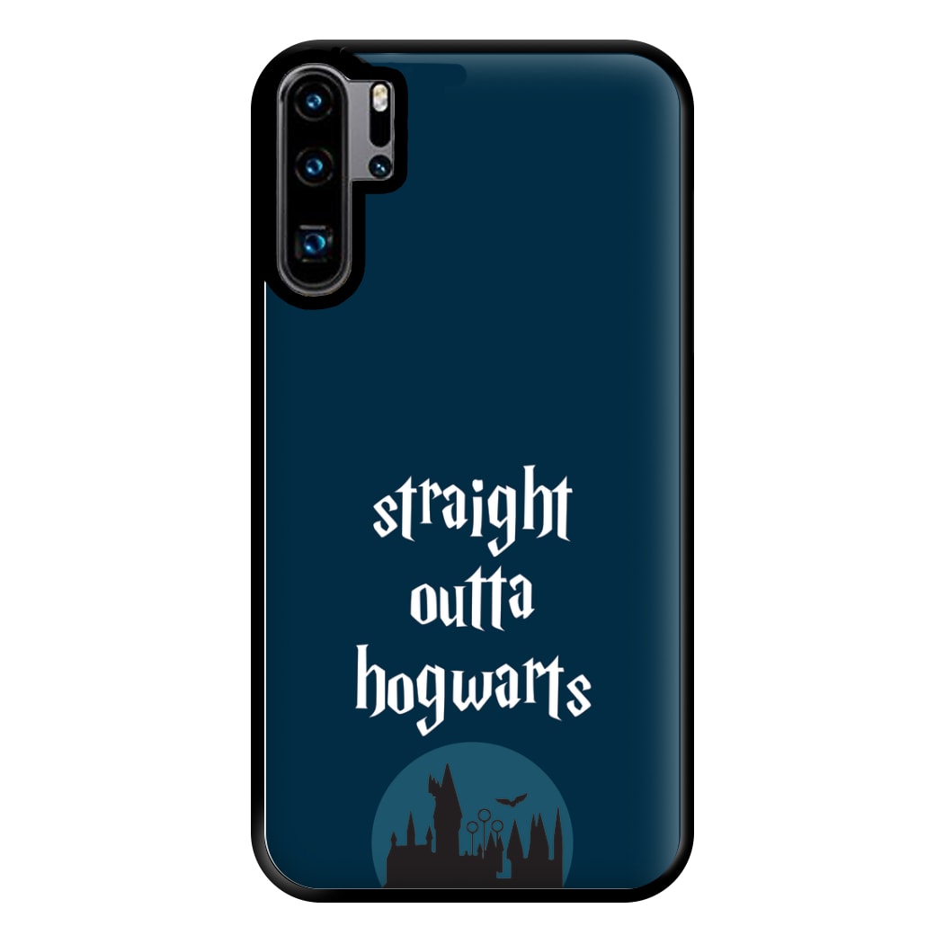 Straight Outta Hogwarts Phone Case for Huawei P30 Pro