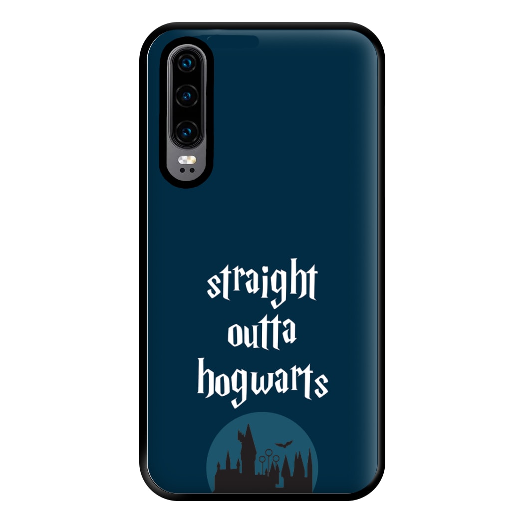 Straight Outta Hogwarts Phone Case for Huawei P30