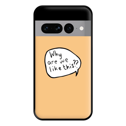 Why Are We Like This - Heart TV Phone Case for Google Pixel 7 Pro