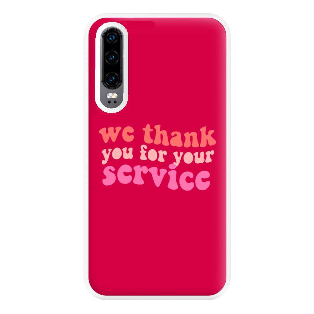 We Thank You For Your Service - Heart TV Phone Case for Huawei P30