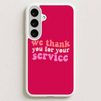 We Thank You For Your Service - Heart TV Phone Case for Galaxy S25FE