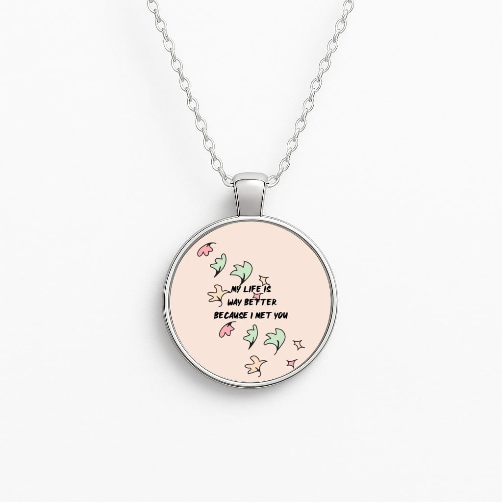 My Life Is Way Better Because I Met You - Heart TV Necklace