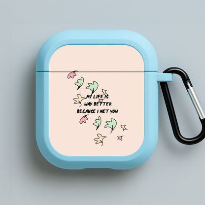 My Life Is Way Better Because I Met You - Heart TV Blue AirPods Case