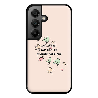 My Life Is Way Better Because I Met You - Heart TV Phone Case for Google Pixel 8