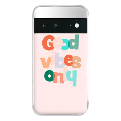 Colourful Good Vibes Only Phone Case for Google Pixel 6a