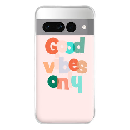 Colourful Good Vibes Only Phone Case for Google Pixel 7 Pro