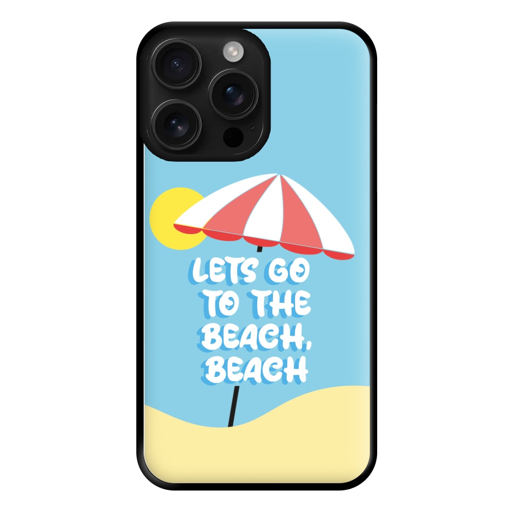 Lets Go To The Beach - Summer Quotes Phone Case