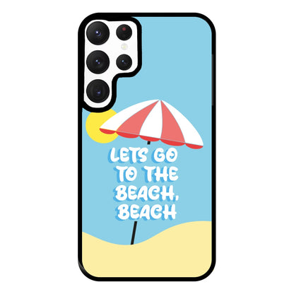 Lets Go To The Beach - Summer Quotes Phone Case for Galaxy S22 Ultra