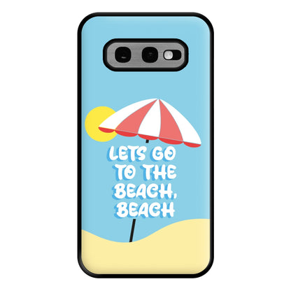 Lets Go To The Beach - Summer Quotes Phone Case for Galaxy S10e