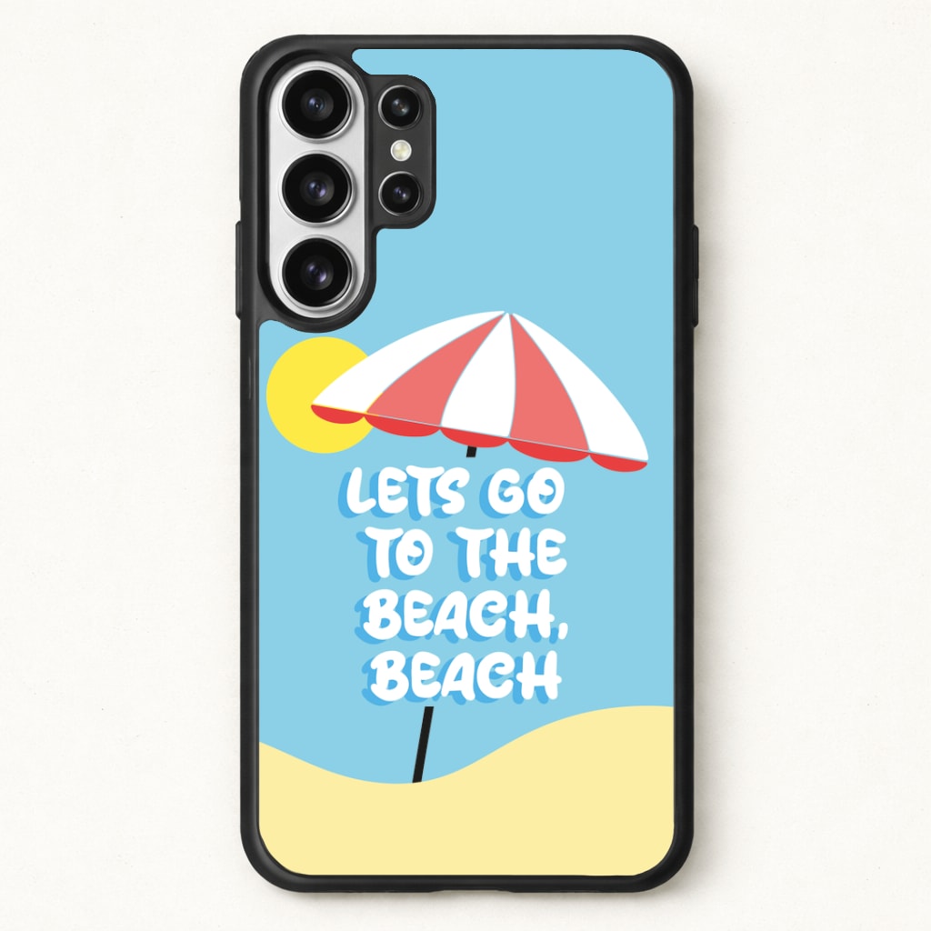 Lets Go To The Beach - Summer Quotes Phone Case for Galaxy S26 Ultra