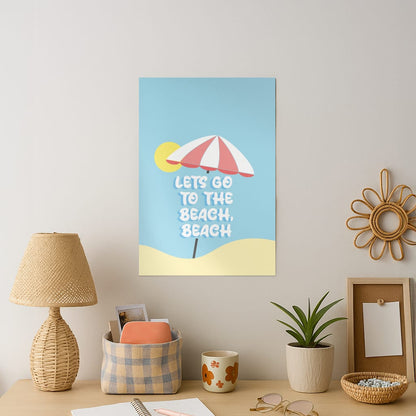 Lets Go To The Beach - Summer Quotes Art Print