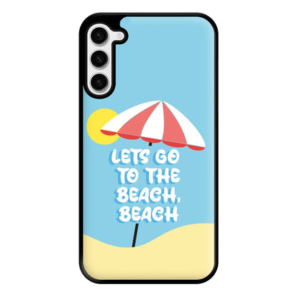 Lets Go To The Beach - Summer Quotes Phone Case for Galaxy S23 Plus