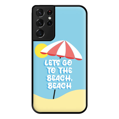 Lets Go To The Beach - Summer Quotes Phone Case for Galaxy S21 Ultra