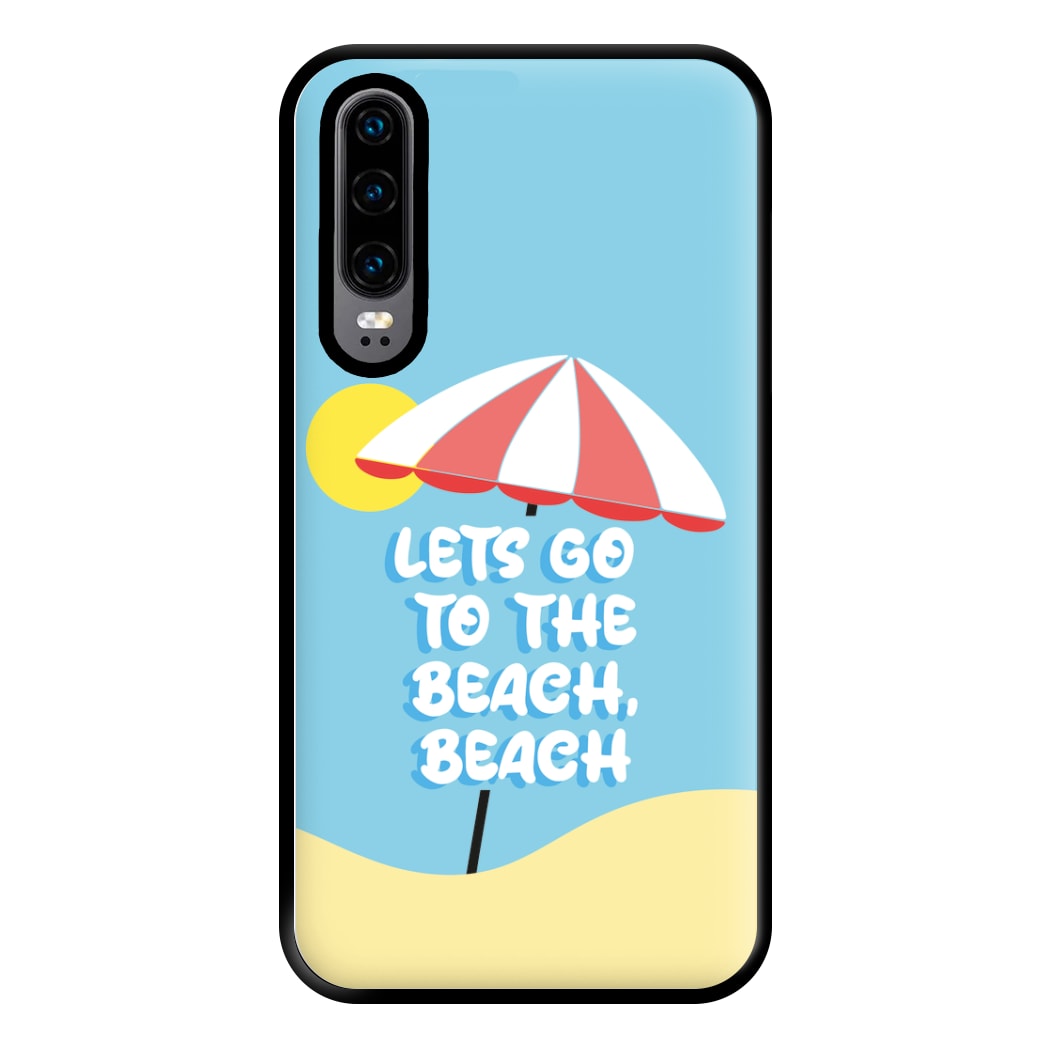 Lets Go To The Beach - Summer Quotes Phone Case for Huawei P30